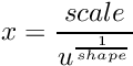 \[ x = \frac{scale}{u^{\frac{1}{shape}}} \]