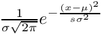 $ \frac{1}{\sigma\sqrt{2\pi}} e^{-\frac{(x-\mu)^2}{s\sigma^2}}$