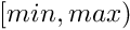 $[min,max)$