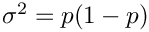 $ \sigma^2 = p(1-p) $
