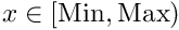 $ x \in [\text{Min}, \text{Max}) $