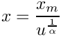 \[
     x = \frac{x_m}{u^{\frac{1}{\alpha}}}
  \]