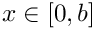 $ x \in [0, b] $